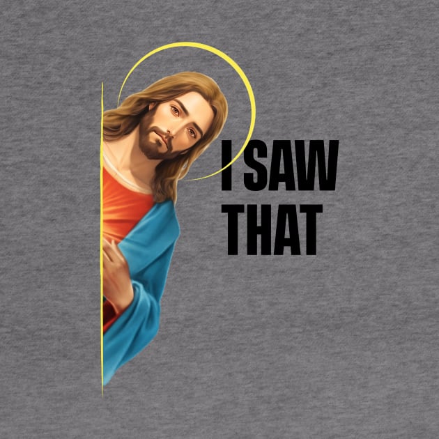 Jesus - I Saw That - Meme by SergioCoelho_Arts